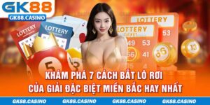 Áp dụng cách bắt lô rơi của giải đặc biệt miền bắc cần có chiến thuật